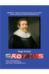 Grotius - Father of International Law: History of Hugo Grotius - Father of Modern International Law