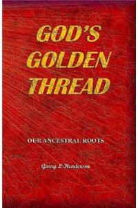 God's Golden Thread - Our Ancestral Roots