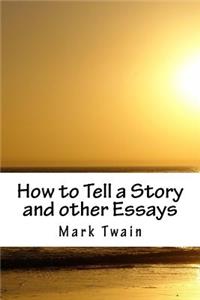 How to Tell a Story and other Essays