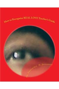 How to Recognize Real Love Teacher's Guide