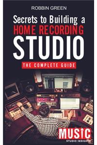 Secrets to Building a Home Recording Studio