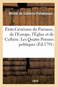 Les États-Généraux Du Parnasse, de l'Europe, de l'Église Et de Cythère. Les Quatre Poèmes Politiques