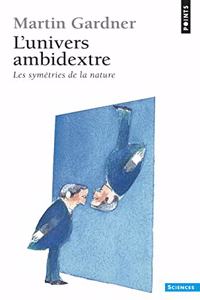 Univers Ambidextre. Les Miroirs de L'Espace-Temps(l')