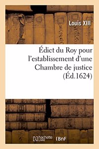 Édict Du Roy Pour l'Establissement d'Une Chambre de Justice