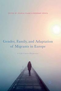 Gender, Family, and Adaptation of Migrants in Europe