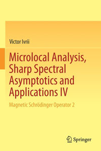 Microlocal Analysis, Sharp Spectral Asymptotics and Applications IV