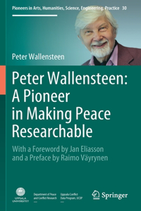 Peter Wallensteen: A Pioneer in Making Peace Researchable