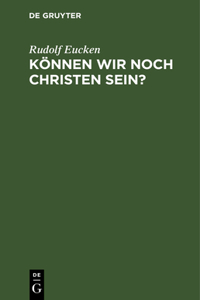 Können Wir Noch Christen Sein?