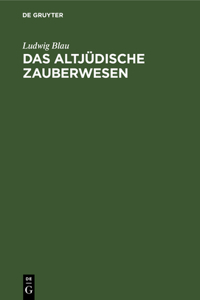 Das Altjüdische Zauberwesen