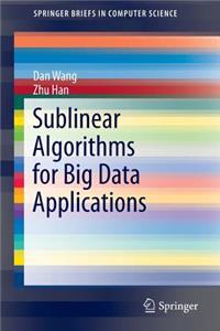 Sublinear Algorithms for Big Data Applications