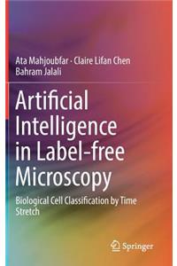 Artificial Intelligence in Label-Free Microscopy