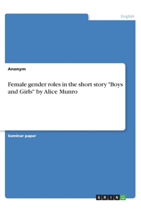 Female gender roles in the short story Boys and Girls by Alice Munro