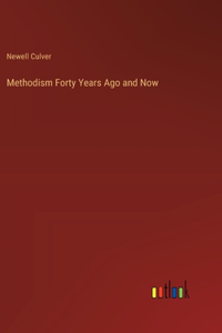 Methodism Forty Years Ago and Now