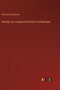 Studien zur vorgeschichtlichen Archäologie