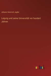 Leipzig und seine Universität vor hundert Jahren
