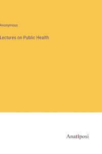 Lectures on Public Health