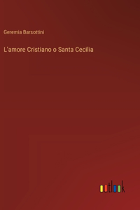 L'amore Cristiano o Santa Cecilia