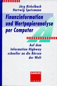 Finanzinformationen Und Wertpapieranalyse Per Computer: Auf Dem Information Highway Schneller an Die Borsen Der Welt
