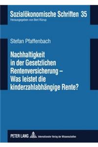 Nachhaltigkeit in Der Gesetzlichen Rentenversicherung - Was Leistet Die Kinderzahlabhaengige Rente