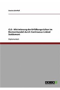 Cls: Continuous Linked Settlement. Minimierung der Erfüllungsrisiken im Devisenhandel