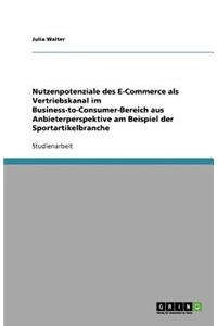 Nutzenpotenziale des E-Commerce als Vertriebskanal im Business-to-Consumer-Bereich aus Anbieterperspektive am Beispiel der Sportartikelbranche
