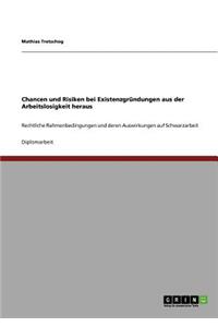 Chancen und Risiken bei Existenzgründungen aus der Arbeitslosigkeit heraus