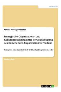 Strategische Organisations- und Kulturentwicklung unter Berücksichtigung des bestehenden Organisationsverhaltens