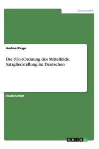 (Un-)Ordnung des Mittelfelds. Satzgliedstellung im Deutschen