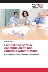 Factibilidad para la constitución de una Empresa Constructora