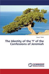 Identity of the I of the Confessions of Jeremiah