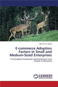 E-Commerce Adoption Factors in Small and Medium-Sized Enterprises