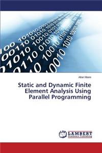 Static and Dynamic Finite Element Analysis Using Parallel Programming