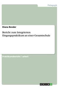 Bericht zum Integrierten Eingangspraktikum an einer Gesamtschule
