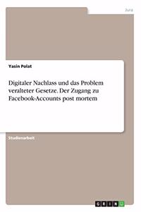 Digitaler Nachlass und das Problem veralteter Gesetze. Der Zugang zu Facebook-Accounts post mortem