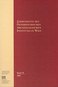Jahreshefte Des Osterreichischen Instituts in Wien / Jahreshefte Des Osterreichischen Archaologischen Instituts in Wien Band 70/2001