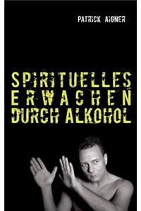 Spirituelles Erwachen durch Alkohol
