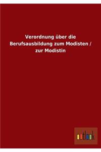 Verordnung über die Berufsausbildung zum Modisten / zur Modistin