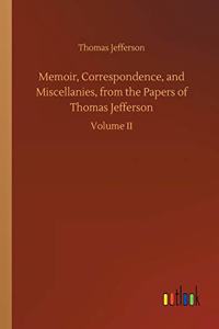 Memoir, Correspondence, and Miscellanies, from the Papers of Thomas Jefferson