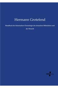 Handbuch der historischen Chronologie des deutschen Mittelalters und der Neuzeit