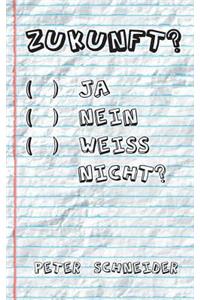 Zukunft? Ja, nein, weiß nicht?