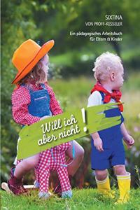 Will ich aber nicht!