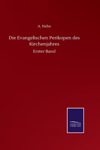 Die Evangelischen Perikopen des Kirchenjahres