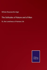 Solitudes of Nature and of Man