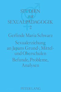 Sexualerziehung an Japans Grund-, Mittel- und Oberschulen- Befunde, Probleme, Analysen