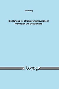 Die Haftung Fur Strassenverkehrsunfalle in Frankreich Und Deutschland