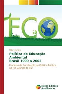 Política de Educação Ambiental Brasil 1999 a 2002