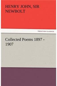 Collected Poems 1897 - 1907, by Henry Newbolt