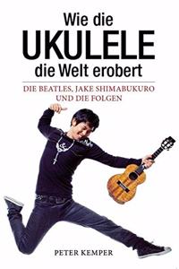 Wie die Ukulele die Welt erobert - Die Beatles, Jake Shimabukuro und die Folgen