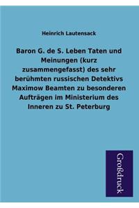 Baron G. de S. Leben Taten Und Meinungen (Kurz Zusammengefasst) Des Sehr Beruhmten Russischen Detektivs Maximow Beamten Zu Besonderen Auftragen Im Min