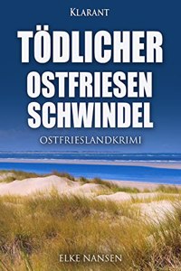 Todlicher Ostfriesenschwindel. Ostfrieslandkrimi